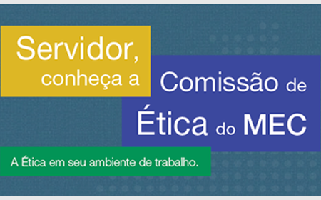 A ética em seu ambiente de trabalho: Servidor, conheça a comissão de ética do MEC.