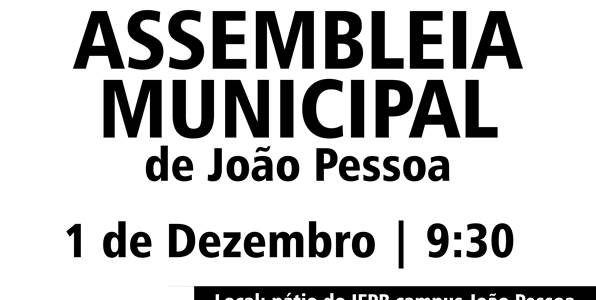 Assembleia Municipal – João Pessoa • Dia 1 de Dezembro (sexta) no pátio