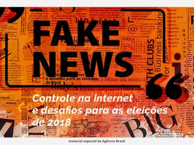 • SOCIEDADE | Fake news – Controle na internet e desafios para as eleições de 2018