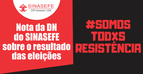 Nota do SINASEFE sobre as eleições: organizar a resistência e preparar para o próximo período