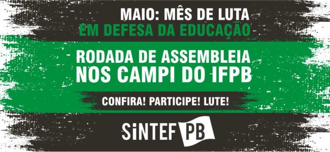 Rodada de Assembleia do SINTEFPB – Maio: Mês de Luta em Defesa da Educação!
