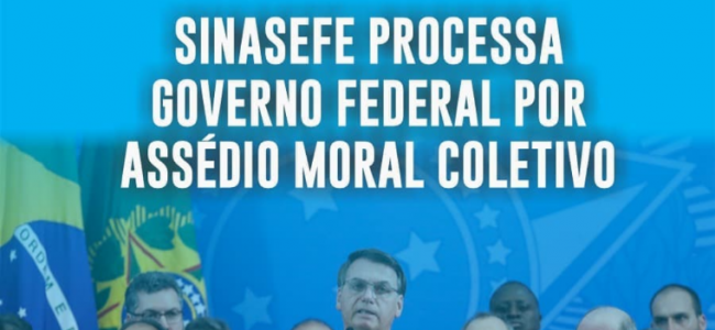 SINASEFE processa Governo Federal por assédio moral coletivo