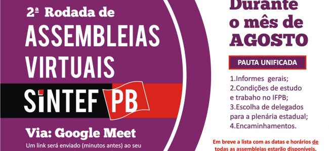 2ª Rodada de Assembleias Virtuais do SINTEFPB ocorrerá durante o mês de Agosto. Confira a pauta unificada a a Lista atualizada.