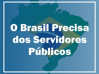 • SOCIEDADE •SERVIÇOS PÚBLICOS |  O Brasil Precisa Dos Servidores Públicos