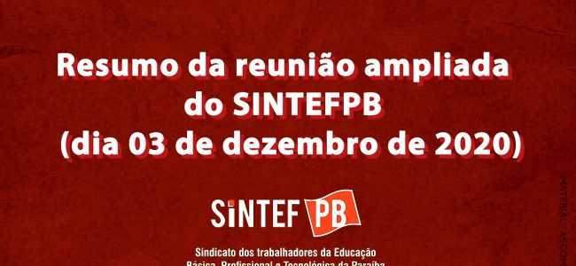 Resumo da reunião ampliada do SINTEFPB, que ocorreu dia 03 de dezembro.