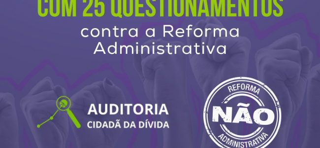 70 entidades assinam Carta Aberta com 25 questionamentos contra a Reforma Administrativa