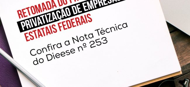 Privatizações | O Dieese publicou uma Nota Técnica sobre a retomada do processo de privatização de empresas estatais federais.