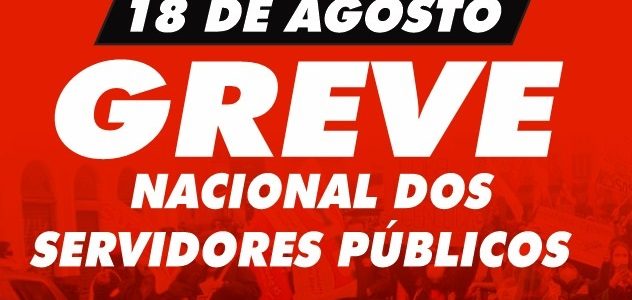 18 de agosto é dia de luta – Greve Nacional do Serviço Público