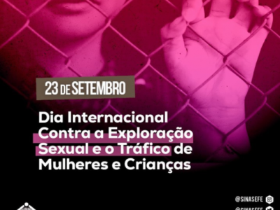 23/09: Dia Internacional Contra a Exploração Sexual e o Tráfico de Mulheres e Crianças