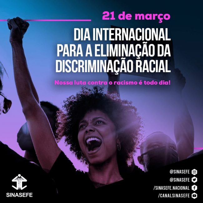 • SOCIEDADE   • RACISMO |  21/03: Dia Internacional Para a Eliminação da Discriminação Racial