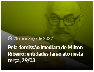 Atualizado: MILTON RIBEIRO É EXONERADO |  Pela demissão imediata de Milton Ribeiro: entidades farão ato nesta terça, 29/03