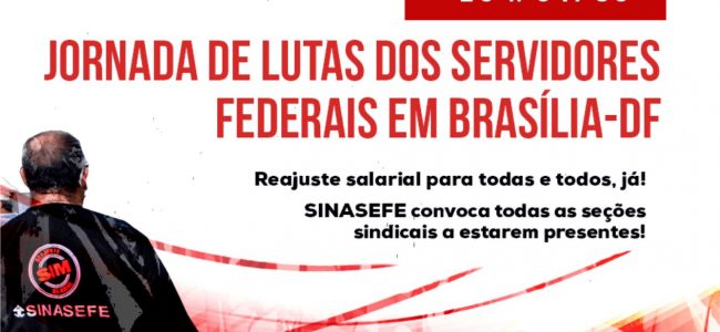 29 a 31/03 – Jornada de Lutas dos Servidores Federais em Brasília-DF: SINASEFE convoca todas as seções sindicais a estarem presentes!