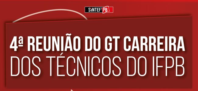 4ª reunião do GT Carreira: dos Técnicos do IFPB