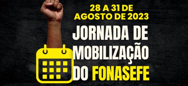 Jornada de Mobilização do Fonasefe: 28 a 31/08